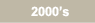 2000's